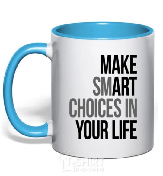 Mug with a colored handle Make smart choise in your life sky-blue фото