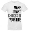 Men's T-Shirt Make smart choise in your life White фото