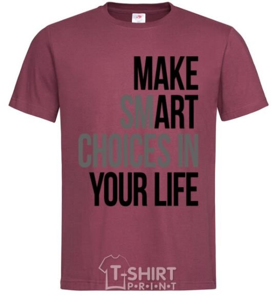 Men's T-Shirt Make smart choise in your life burgundy фото