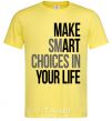 Men's T-Shirt Make smart choise in your life cornsilk фото