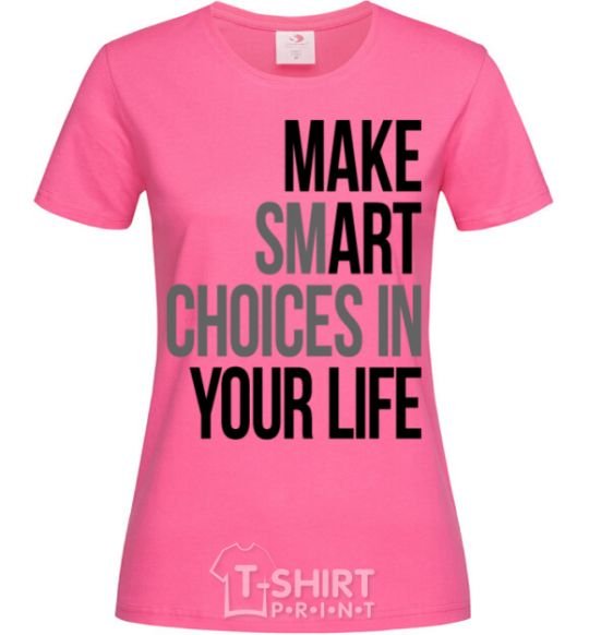Женская футболка Make smart choise in your life Ярко-розовый фото
