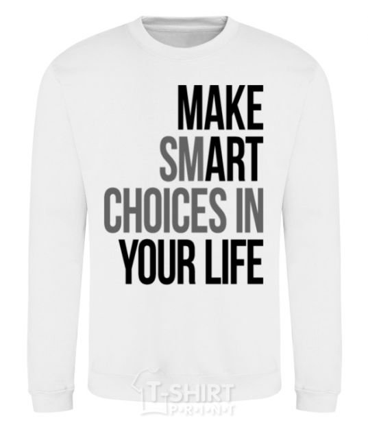 Свитшот Make smart choise in your life Белый фото