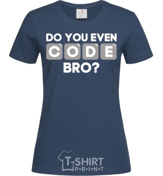 Women's T-shirt Do you even code bro navy-blue фото