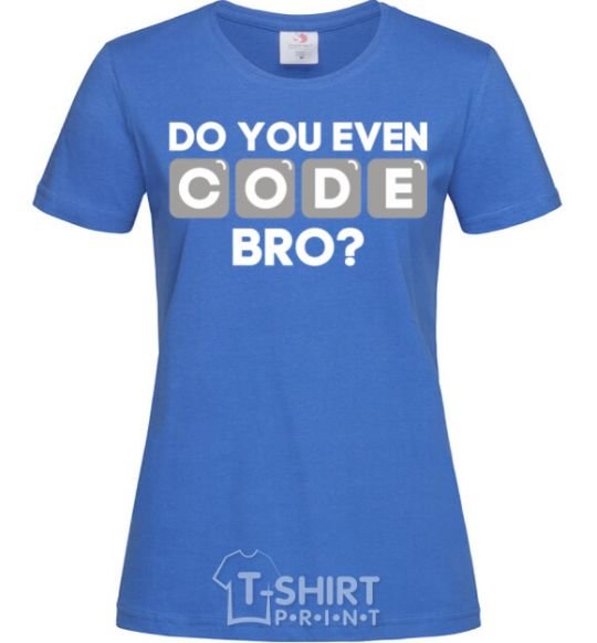 Women's T-shirt Do you even code bro royal-blue фото