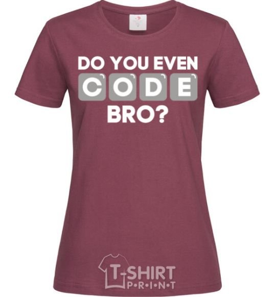 Women's T-shirt Do you even code bro burgundy фото