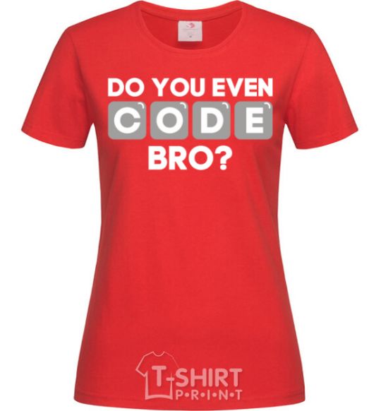 Women's T-shirt Do you even code bro red фото