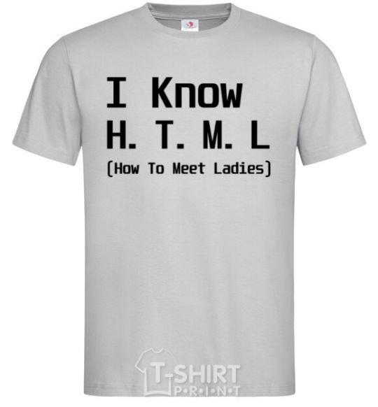 Men's T-Shirt I Know HTML how to meet ladies grey фото