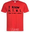 Men's T-Shirt I Know HTML how to meet ladies red фото