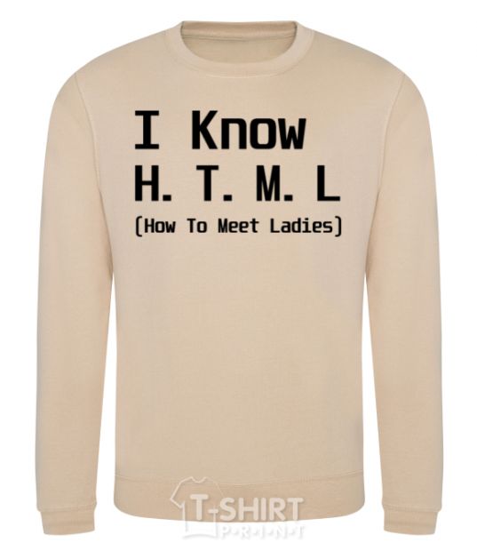 Sweatshirt I Know HTML how to meet ladies sand фото