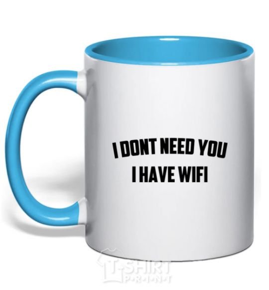 Mug with a colored handle I dont need you i have wifi sky-blue фото