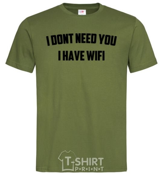 Men's T-Shirt I dont need you i have wifi millennial-khaki фото