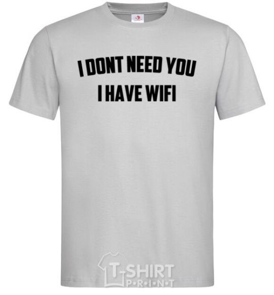 Men's T-Shirt I dont need you i have wifi grey фото