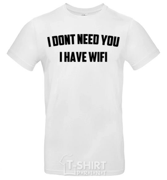 Men's T-Shirt I dont need you i have wifi White фото