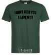 Men's T-Shirt I dont need you i have wifi bottle-green фото
