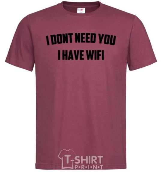 Men's T-Shirt I dont need you i have wifi burgundy фото