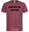 Men's T-Shirt I dont need you i have wifi burgundy фото