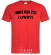 Men's T-Shirt I dont need you i have wifi red фото