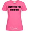 Women's T-shirt I dont need you i have wifi heliconia фото