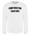 Sweatshirt I dont need you i have wifi White фото