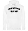 Men`s hoodie I dont need you i have wifi White фото