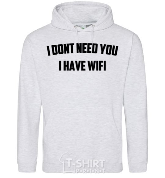 Мужская толстовка (худи) I dont need you i have wifi Серый меланж фото