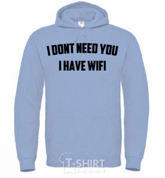 Men`s hoodie I dont need you i have wifi sky-blue фото