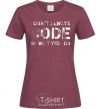 Women's T-shirt I don't always code oh wait yes i do burgundy фото