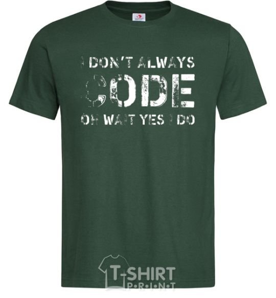 Men's T-Shirt I don't always code oh wait yes i do bottle-green фото