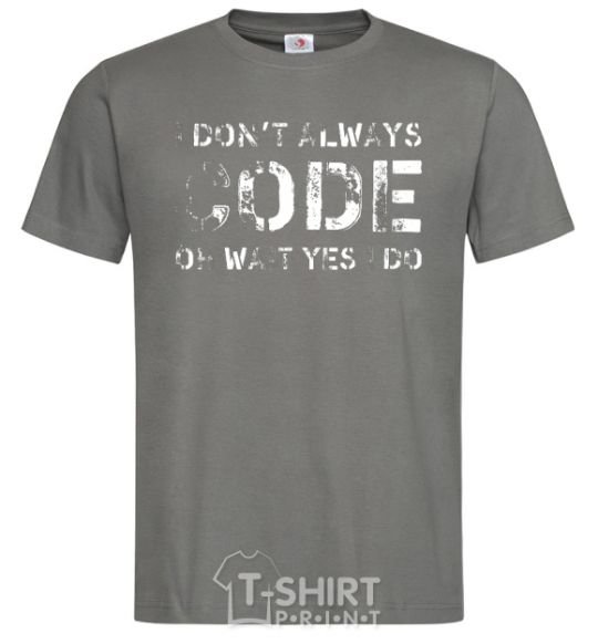 Men's T-Shirt I don't always code oh wait yes i do dark-grey фото