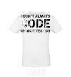 Men's T-Shirt I don't always code oh wait yes i do White фото