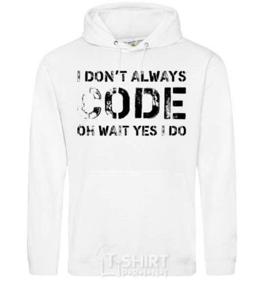 Мужская толстовка (худи) I don't always code oh wait yes i do Белый фото