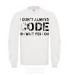 Свитшот I don't always code oh wait yes i do Белый фото