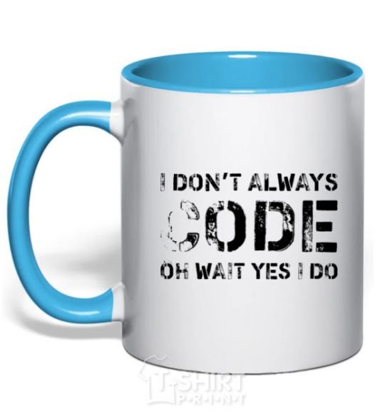 Mug with a colored handle I don't always code oh wait yes i do sky-blue фото