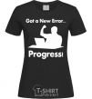 Women's T-shirt Got a new Error black фото