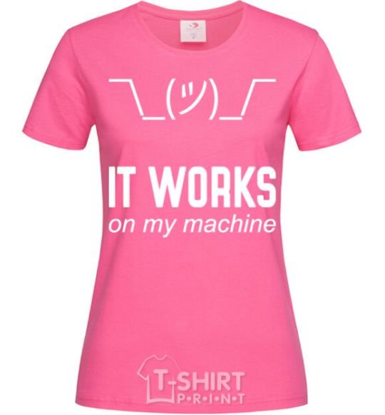 Women's T-shirt It works on my machine heliconia фото