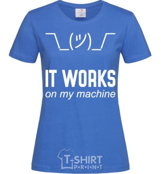 Женская футболка It works on my machine Ярко-синий фото