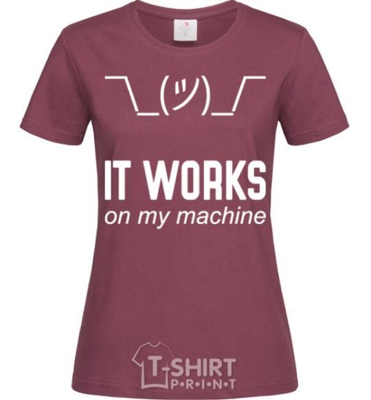 Women's T-shirt It works on my machine burgundy фото