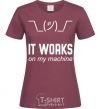 Women's T-shirt It works on my machine burgundy фото