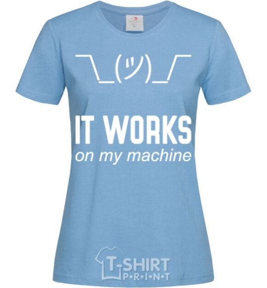 Women's T-shirt It works on my machine sky-blue фото