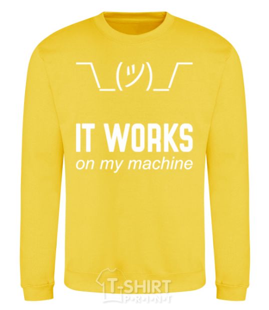 Sweatshirt It works on my machine yellow фото