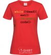 Women's T-shirt While dead eat sleep code red фото