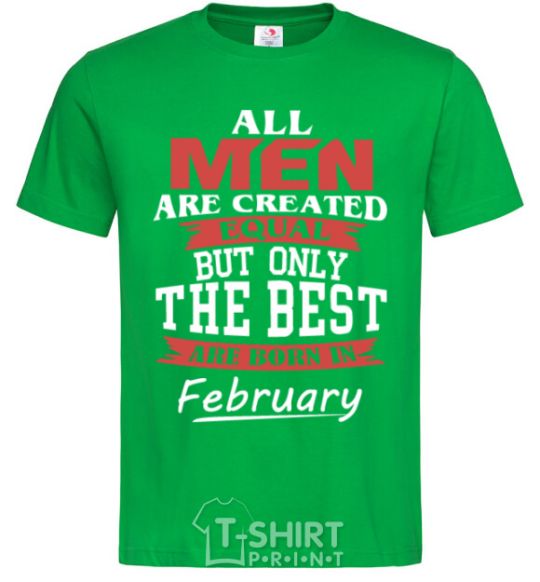 Мужская футболка All man are equal but only the best are born in February Зеленый фото