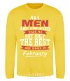 Sweatshirt All man are equal but only the best are born in February yellow фото