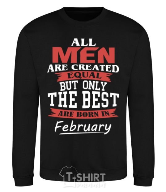 Sweatshirt All man are equal but only the best are born in February black фото
