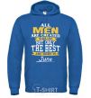 Men`s hoodie All man are equal but only the best are born in June royal фото