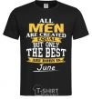 Мужская футболка All man are equal but only the best are born in June Черный фото