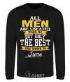 Sweatshirt All man are equal but only the best are born in June black фото