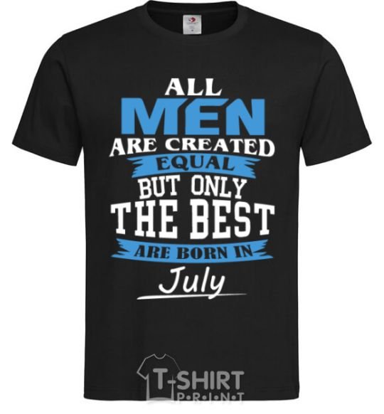 Мужская футболка All man are equal but only the best are born in July Черный фото