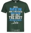 Мужская футболка All man are equal but only the best are born in July Темно-зеленый фото