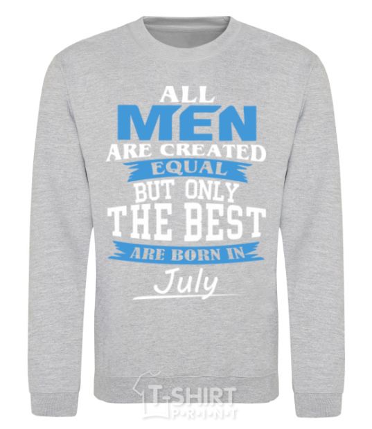 Sweatshirt All man are equal but only the best are born in July sport-grey фото